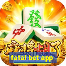 fatal bet app